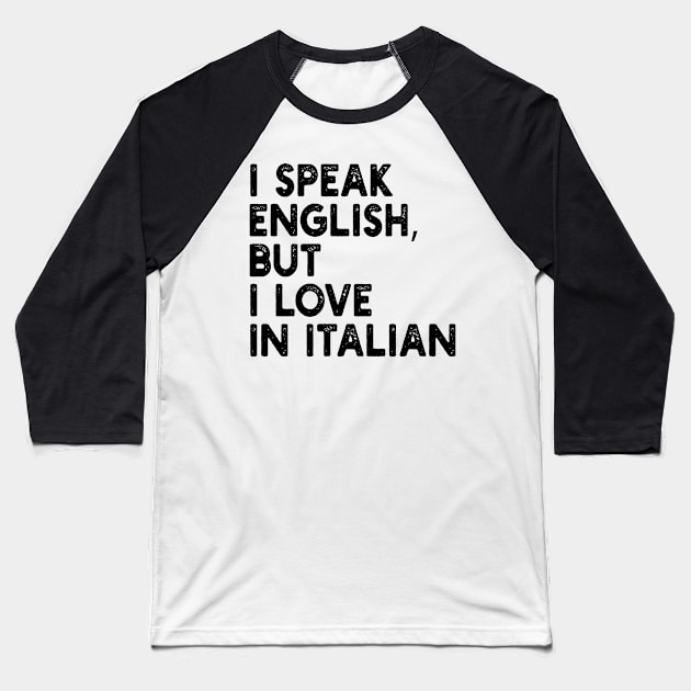 i speak english, but i love in italian Baseball T-Shirt by mdr design